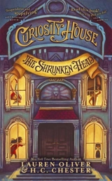 The Shrunken Head : Curiosity House Vol. 1 - Lauren Oliver