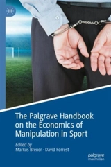 The Palgrave Handbook on the Economics of Manipulation in Sport - Breuer, Markus
