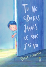 Tu ne croiras jamais ce que j'ai vu - Francine Matsumoto