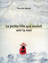 La petite fille qui voulait voir la mer - Pascale Bonès