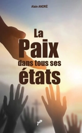 La paix dans tous ses états - Alain André