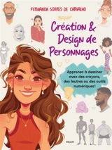 Création & design de personnages : apprenez à dessiner avec des crayons, des feutres ou des outils numériques ! - Fernanda Soares de Carvalho