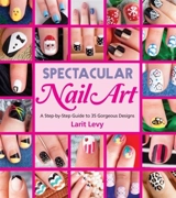 Spectacular Nail Art - Levy, Larit
