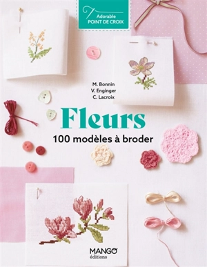 Fleurs : 100 modèles à broder - Monique Bonnin
