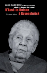 D'Assé-le-Boisne à Ravensbrück : d'après le témoignage d'Andrée Dupont-Thiersault - Anne-Marie Gillet
