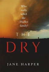The Dry : Who Really Killed the Hadler Family ? - Jane Harper