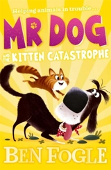 Mr Dog and the Kitten Catastrophe - Fogle, Ben