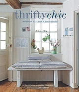 Thrifty Chic : Interior Style on a Shoestring - Liz Bauwens