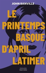 Le printemps basque d'April Latimer - John Banville