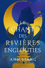Le chant des rivières englouties - Ann Liang