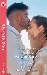 Troublée par son patron. Le retour de son amant - Jules Bennett