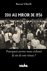 2011 au miroir de 1956 : pourquoi avons-nous échoué là où ils ont réussi ? - Baccar Gherib