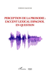 Perception de la prosodie : l'accent lexical espagnol en question - Syrine Daoussi