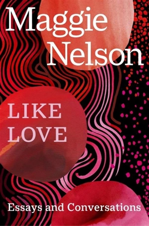 Like Love - Maggie Nelson