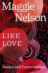 Like Love - Maggie Nelson