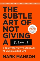 The Subtle Art of Not Giving a Bleep - Mark Manson