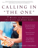 Calling in the One : 7 Weeks to Attract the Love of Your Life - Katherine Woodward Thomas