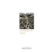 La politique de l'esprit : notre souverain bien. Lettre sur la société des esprits - Paul Valéry