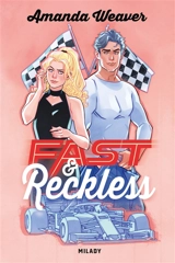 Racing hearts. Vol. 1. Fast & reckless - Amanda Weaver