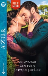 Une reine presque parfaite - Caitlin Crews