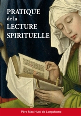 Pratique de la lecture spirituelle - Max Huot de Longchamp