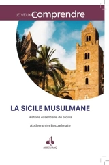 La Sicile musulmane : histoire essentielle de Siqilia - Abderrahim Bouzelmate