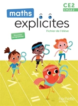 Maths explicites CE2, cycle 2 : fichier de l'élève : nouveau programme