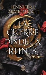 Le sang et la cendre. Vol. 4. La guerre des deux reines - Jennifer L. Armentrout