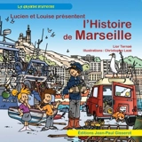 Lucien et Louise. Lucien et Louise présentent l'histoire de Marseille - Lior Ternaé