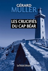 Les crucifiés du Cap Béar - Gérard Muller