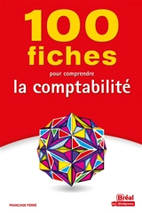 100 fiches pour comprendre la comptabilité - Françoise Ferré