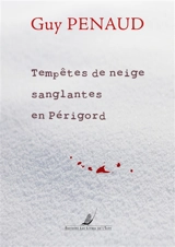Tempêtes de neige sanglantes en Périgord : roman policier - Guy Penaud