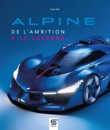 Alpine : de l'ambition à la légende - Serge Bellu