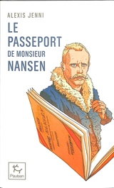 Le passeport de Monsieur Nansen : une vie de Fridtjof Nansen - Alexis Jenni