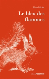 Le bleu des flammes - Alice Minier