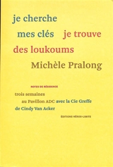 Je cherche mes clés je trouve des loukoums : trois semaines au Pavillon ADC avec la Cie Greffe de Cindy Van Acker : notes de résidence - Michèle Pralong