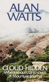 Cloud-hidden, Whereabouts Unknown : A Mountain Journal - Watts, Alan W