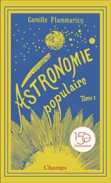 Astronomie populaire : description générale du ciel. Vol. 1 - Camille Flammarion