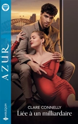 Liée à un milliardaire - Clare Connelly