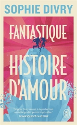 Fantastique histoire d'amour - Sophie Divry