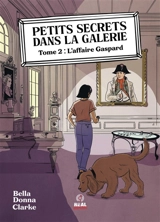 Petits secrets dans la galerie. Vol. 2. L'affaire Gaspard - Bella-Donna Clarke