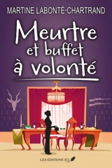 Meurtre et buffet à volonté - Martine Labonté-Chartrand