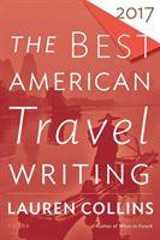 The Best American Travel Writing 2017 - Wilson, Jason