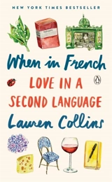 When in French : Love in a Second Language - Lauren Collins