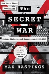 Secret War the : Spies, Ciphers, and Guerrillas, 1939-1945 - Max Hastings