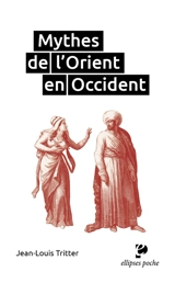 Mythes de l'Orient en Occident - Jean-Louis Tritter