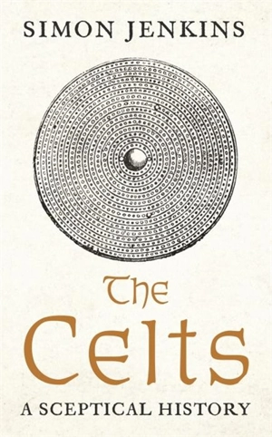 The Celts : A Sceptical History - Jenkins, Simon