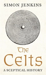 The Celts : A Sceptical History - Jenkins, Simon