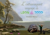 L'extravagant voyage de Léon & Toto - Charlotte Moreau