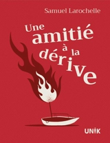 Une amitié à la dérive - Samuel Larochelle
